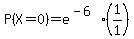 P%28X+=+0%29+=+e%5E%28-6%29%2A%281%2F1%29