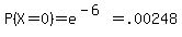 P%28X+=+0%29+=+e%5E%28-6%29+=+.00248
