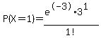 P%28X+=+1%29=+%28e%5E-3%2A3%5E1%29+%2F+1%21+