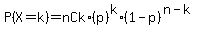 P%28X+=+k%29+=+nCk%2A%28p%29%5Ek%2A%281-p%29%5E%28n-k%29