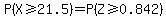 P%28X+%3E=+21.5%29+=+P%28Z+%3E=+0.842%29