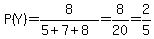 P%28Y%29=8%2F%285%2B7%2B8%29=8%2F20=2%2F5