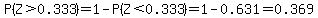 P%28Z+%3E+0.333%29=1-P%28Z+%3C+0.333%29=1-0.631=0.369