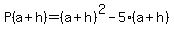 P%28a%2Bh%29=%28a%2Bh%29%5E2-5%28a%2Bh%29
