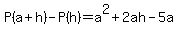 P%28a%2Bh%29-P%28h%29=a%5E2%2B2ah-5a