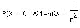 P%28abs%28X+-+101%29+%3C=+14n%29+%3E=+1-1%2Fn%5E2%29