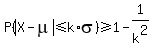 P%28abs%28X+-+mu%29+%3C=+k%2Asigma%29+%3E=+1+-+1%2Fk%5E2%29