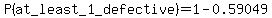 P%28at_least_1_defective%29=1-0.59049