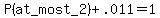 P%28at_most_2%29%2B.011=1