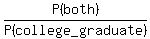 P%28both%29%2FP%28college_graduate%29