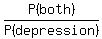 P%28both%29%2FP%28depression%29