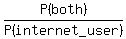 P%28both%29%2FP%28internet_user%29