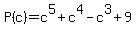P%28c%29=c%5E5%2Bc%5E4-c%5E3%2B9