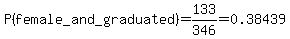 P%28female_+and_+graduated%29=+133%2F346=0.38439