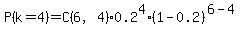 P%28k=4%29=C%286%2C4%29%2A0.2%5E4%2A%281-0.2%29%5E%286-4%29