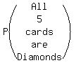 P%28matrix%285%2C1%2CAll%2C5%2Ccards%2Care%2CDiamonds%29%29