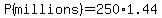P%28millions%29=250%2A1.44