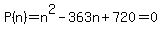 P%28n%29=n%5E2-363n%2B720=0
