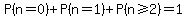P%28n=0%29%2BP%28n=1%29%2BP%28n%3E=2%29=1