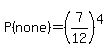 P%28none%29=%287%2F12%29%5E4