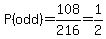P%28odd%29=108%2F216=1%2F2