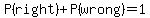 P%28right%29%2BP%28wrong%29=1