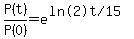 P%28t%29%2FP%280%29=e%5E%28%22ln%282%29t+%2F+15%22%29