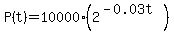 P%28t%29=10000%282%5E%28-0.03t%29%29