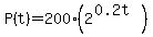 P%28t%29+=+200%282%5E%280.2t%29%29