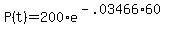 P%28t%29+=+200%2Ae%5E%28-.03466%2A60%29