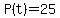 P%28t%29+=+25+