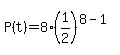 P%28t%29+=+8%281%2F2%29%5E%288+-+1%29