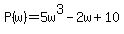 P%28w%29=+5w%5E3+-2w+%2B+10