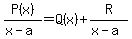 P%28x%29%2F%28x-a%29+=+Q%28x%29+%2B+R%2F%28x-a%29