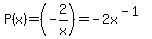 P%28x%29=%28-2%2Fx%29=-2x%5E%28-1%29