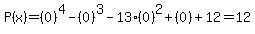 P%28x%29=%280%29%5E4-%280%29%5E3-13%280%29%5E2%2B%280%29%2B12=12