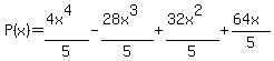 P%28x%29=%284x%5E4%29%2F5+-%2828x%5E3%29%2F5+%2B%2832x%5E2%29%2F5+%2B%2864x%29%2F5