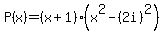 P%28x%29=%28x%2B1%29%28x%5E2-%282i%29%5E2%29