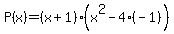 P%28x%29=%28x%2B1%29%28x%5E2-4%28-1%29%29