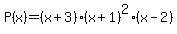 P%28x%29=%28x%2B3%29%28x%2B1%29%5E2%28x-2%29