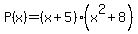 P%28x%29=%28x%2B5%29%28x%5E2%2B8%29