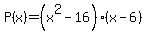 P%28x%29=%28x%5E2-16%29%28x-6%29