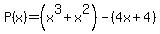 P%28x%29=%28x%5E3%2Bx%5E2%29-%284x%2B4%29