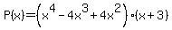 P%28x%29=%28x%5E4-4x%5E3%2B4x%5E2%29%28x%2B3%29