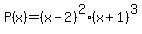 P%28x%29=%28x-2%29%5E2%28x%2B1%29%5E3