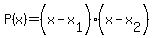P%28x%29=%28x-x%5B1%5D%29%28x-x%5B2%5D%29