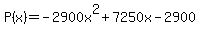 P%28x%29=+-2900x%5E2+%2B+7250x+-+2900