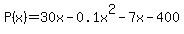 P%28x%29=+30x-+0.1x%5E2-7x-400