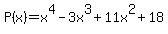 P%28x%29=+x%5E4+-+3x%5E3+%2B+11x%5E2+%2B+18