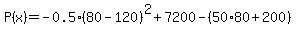 P%28x%29=-0.5%2880-120%29%5E2%2B7200-%2850%2A80%2B200+%29